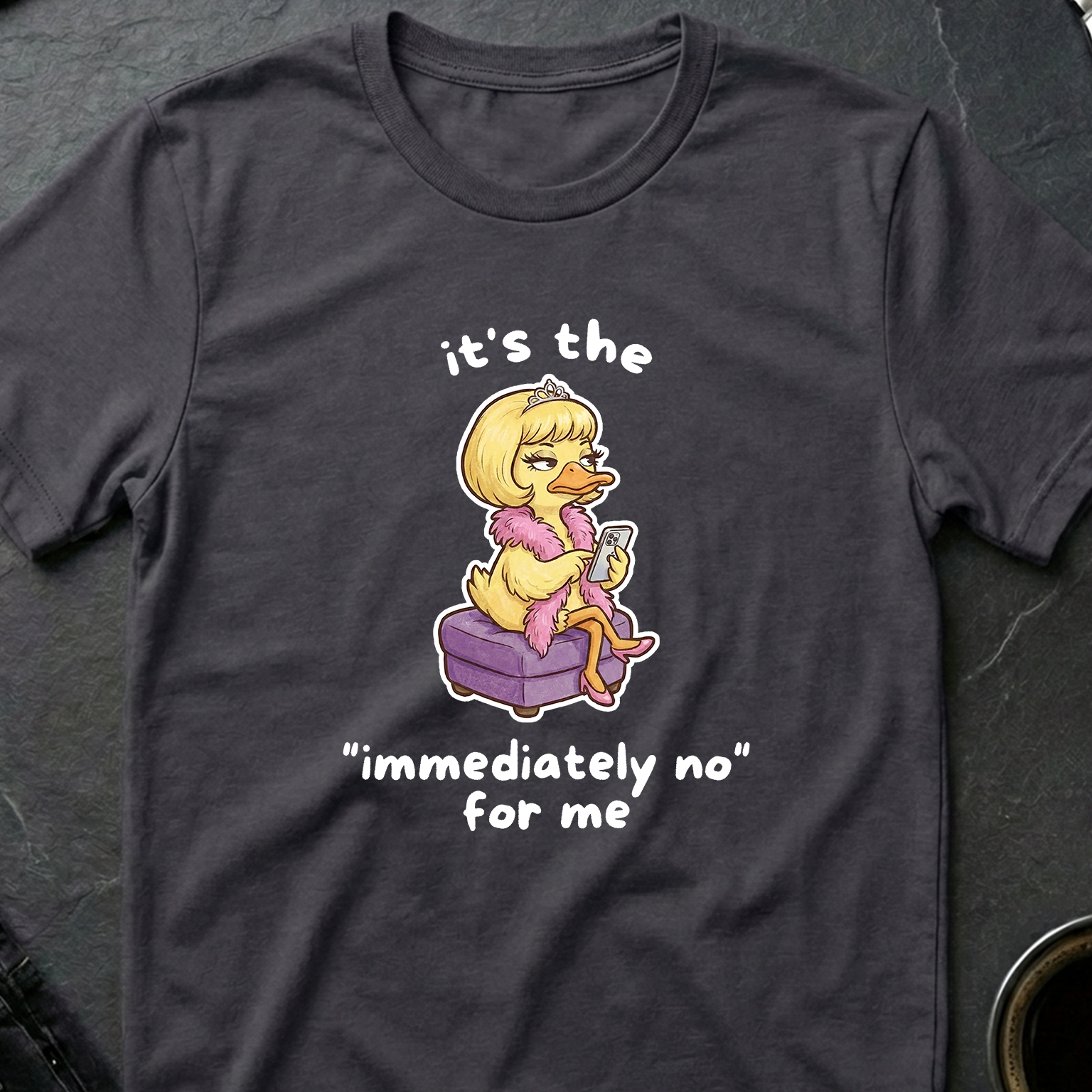 "Immediately No" Sassy Diva Duck T-Shirt
